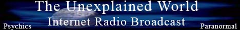 The Unexplained World - Paranormal Radio Broadcast